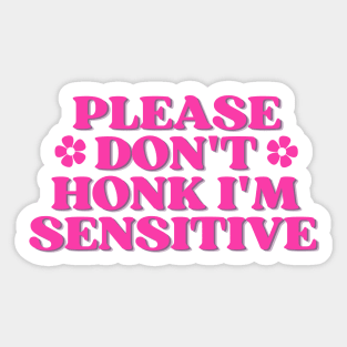 please don't honk i'm sensitive, cute funny bumper Sticker